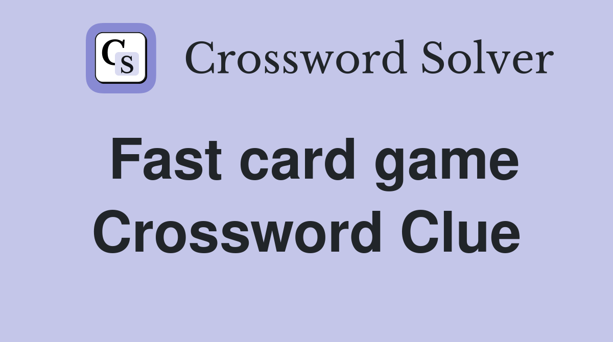Fast card game Crossword Clue Answers Crossword Solver